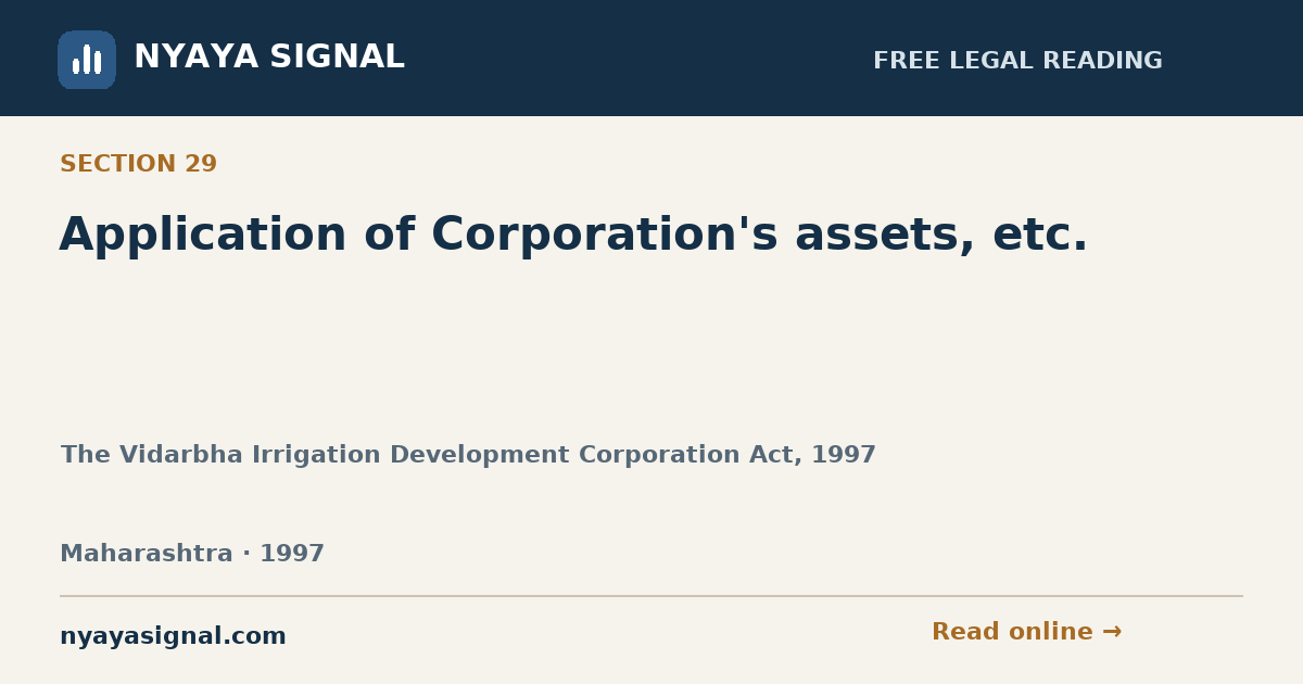 Section 29 — Application of Corporation's assets, etc. | The Vidarbha Irrigation Development Corporation Act, 1997 | NYAYA SIGNAL